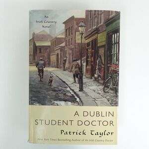 A Dublin Student Doctor A Novel by Patrick Taylor Hardcover